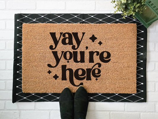 Yay You’re Here Doormat