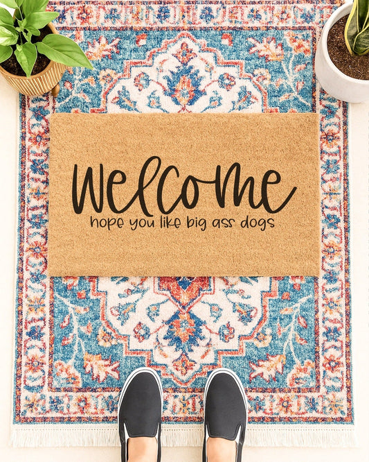 Welcome Hope You Like Big A** Dogs Doormat